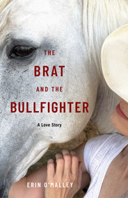 The Brat and the Bullfighter (A Love Story) by Erin O'Malley, 9798896363545