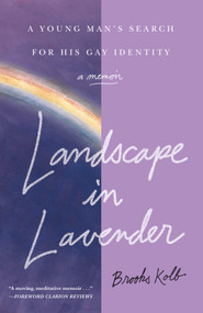 Landscape In Lavender (A Young Man's Search For His Gay Identity) by Brooks Kolb, 9798896363804