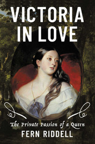 Victoria in Love (The Private Passion of a Queen) by Fern Riddell, 9798897100972