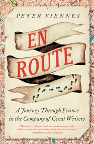 En Route (A Journey Through France in the Company of Great Writers) by Peter Fiennes, 9798897101016