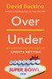 Over/Under (An Unexpected History of Sports Betting) by David Bockino, 9798897101139