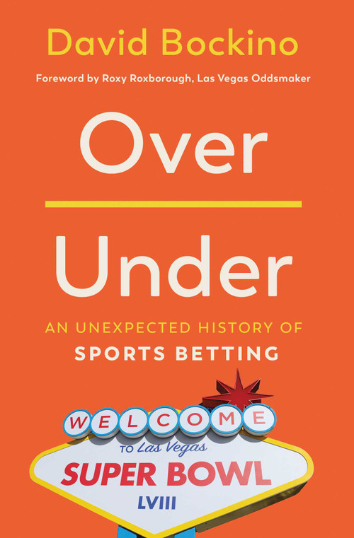 Over/Under (An Unexpected History of Sports Betting) by David Bockino, 9798897101139
