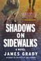 Shadows on Sidewalks (A Novel) by James Grady, 9798897101238