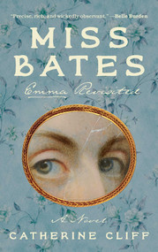 Miss Bates (Emma Revisited: A Novel) by Catherine Cliff, 9798897101313