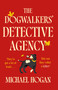 The Dogwalkers' Detective Agency (A Novel) by Michael Hogan, 9798897101337