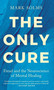 The Only Cure (Freud and the Neuroscience of Mental Healing) by Mark Solms, 9798897101443