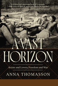 A Vast Horizon (Artists and Lovers, Freedom and War) by Anna Thomasson, 9798897101528