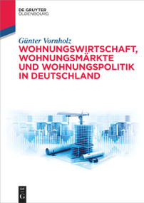 Wohnungswirtschaft, Wohnungsmärkte und Wohnungspolitik in Deutschland (German Edition) by Günter Vornholz, 9783111033471