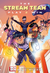 The Stream Team: Play 2 Win - 9781524884611 by Nick Eh 30, E.C. Myers, 9781524884611