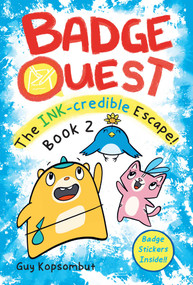 Badge Quest: The Ink-Credible Escape! by Guy Kopsombut, 9781524892319