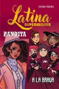 Latina Superheroes (Bandita & A La Brava) - 9781524892630 by Kayden Phoenix, 9781524892630