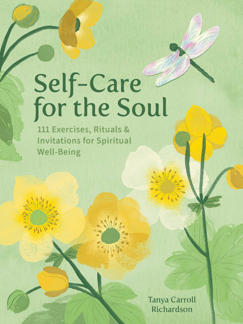 Self-Care for the Soul (111 Exercises, Rituals & Invitations for Spiritual Well-Being) by Tanya Carroll Richardson, 9798881606602