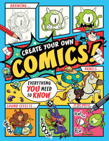 Create Your Own Comics! (Everything You Need to Know) by Ned Hartley, Alex Lopez, 9798881606954