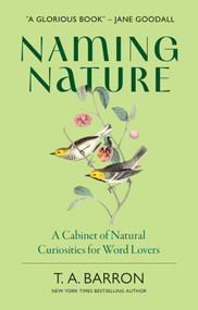 Naming Nature (A Cabinet of Natural Curiosities for Word Lovers) by T.A. Barron, 9798881608514