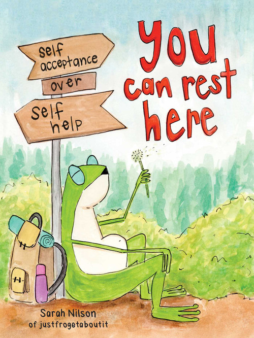 You Can Rest Here (Self-Acceptance over Self-Help from JustFrogetAboutIt) by Sarah Nilson, 9798881609764