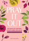 Pray It Out (40 Days of Casting Your Cares on Jesus) by Katy McCown, 9798881610159