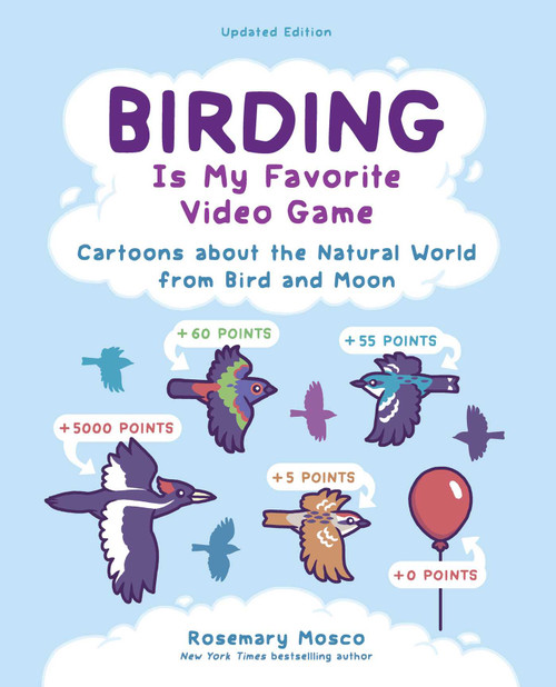Birding Is My Favorite Video Game (Cartoons about the Natural World from Bird and Moon, Updated Edition) by Rosemary Mosco, 9798881611910