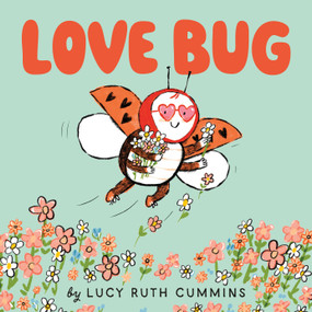 Love Bug by Lucy Ruth Cummins, Lucy Ruth Cummins, 9781250439420