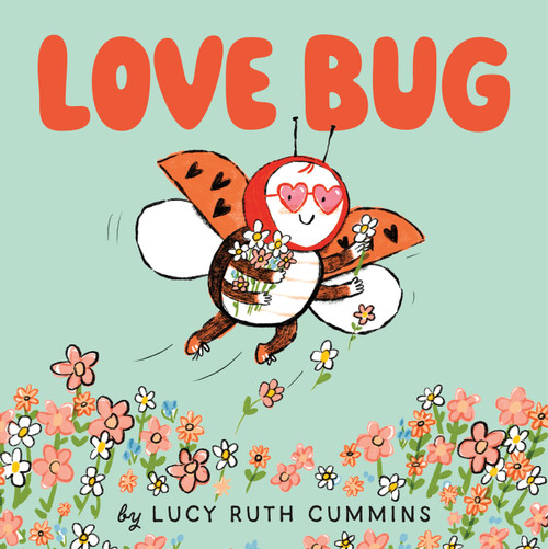 Love Bug by Lucy Ruth Cummins, Lucy Ruth Cummins, 9781250439420