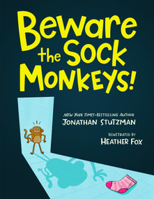 Beware the Sock Monkeys! by Jonathan Stutzman, Heather Fox, 9781250414380