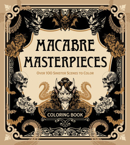 Macabre Masterpieces (Over 100 Sinister Scenes to Color Coloring Book) by Editors of Chartwell Books, 9780785849278