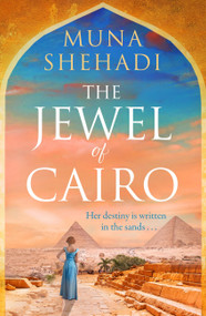 The Jewel Of Cairo (A spellbinding tale of secrets, love and self discovery, that spans across oceans) by Muna Shehadi, 9781035407828