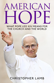 American Hope (What Pope Leo XIV means for the church and world) by Christopher Lamb, 9781035440573