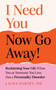 I Need You... Now Go Away! (Reclaiming Your Life When Someone You Love Has a Personality Disorder) by Laura Dabney, 9781399835220