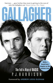 Gallagher (The Fall and Rise of Oasis: the new 2025 biography of one of the world's biggest bands) by P. J. Harrison, 9781408723906