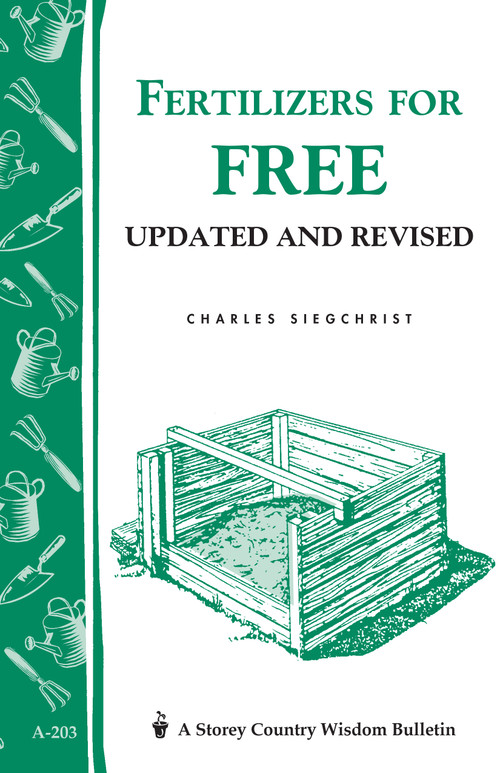 Fertilizers for Free (Storey's Country Wisdom Bulletin A-203) by Charles Siegchrist, 9781580172240