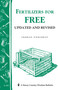 Fertilizers for Free (Storey's Country Wisdom Bulletin A-203) by Charles Siegchrist, 9781580172240