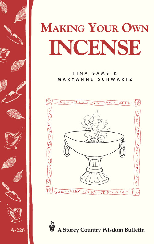 Making Your Own Incense (Storey Country Wisdom Bulletin A-226) by Tina Sams, Maryanne Schwartz, 9781580172752