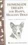 Homemade Treats for Happy, Healthy Dogs by Cheryl Gianfrancesco, 9781580173230