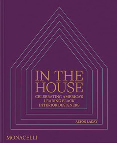In the House (Celebrating America's Leading Black Interior Designers) by Alton LaDay, 9781580937306