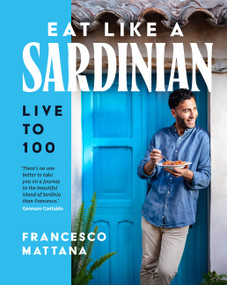 Eat Like a Sardinian (Live to 100) by Francesco Mattana, 9781761501128