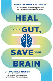Heal Your Gut, Save Your Brain (The Five Pillars of Enhancing Your Gut and Optimizing Your Cognitive Health) - 9781804193976 by Partha Nandi, 9781804193976