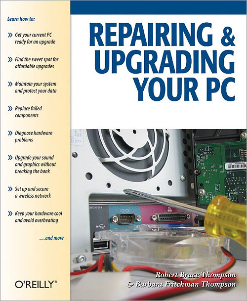 Repairing and Upgrading Your PC by Robert Bruce Thompson, Barbara Fritchman Thompson, 9780596008666