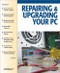 Repairing and Upgrading Your PC by Robert Bruce Thompson, Barbara Fritchman Thompson, 9780596008666