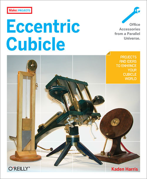 Eccentric Cubicle (Projects and Ideas to Enhance Your Cubicle World) by Kaden Harris, 9780596510541