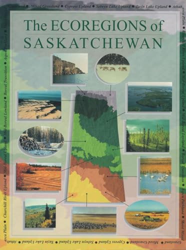 The Ecoregions of Saskatchewan by D. Acton, G. Padbury, C. Stushnoff, 9780889770973