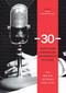 30: Thirty Years of Journalism and Democracy in Canada (The Minifie Lectures, 1981-2010) by Mitch Diamantopoulos, 9780889772250