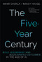 The Five-Year Century (Bold Leadership and Accelerated Outcomes in the Age of AI) by Nancy Hauge, Mihir Shukla, 9781394424306
