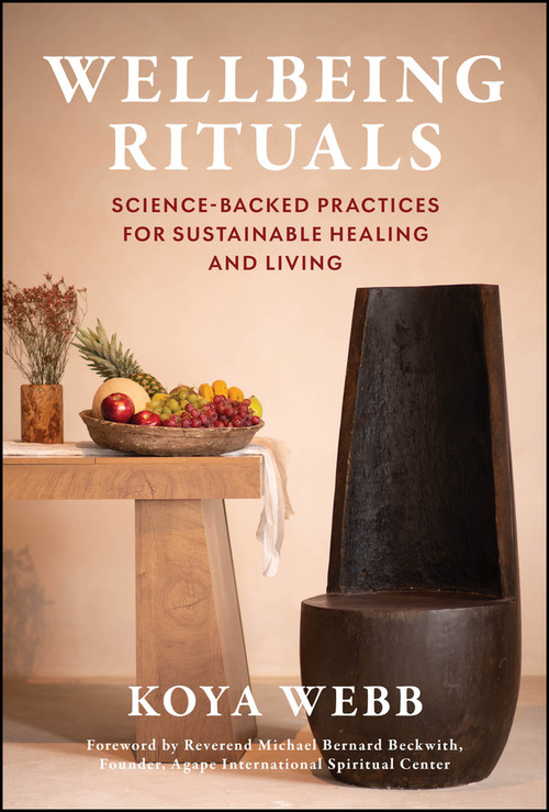 Wellbeing Rituals (Science-Backed Practices for Sustainable Healing and Living) by Koya Webb, Michael B. Beckwith, 9781394387229