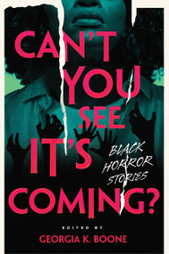 Can't You See It's Coming? (A Horror Anthology) by Brandy Colbert, Kirya Traber, Rebecca Barrow, Jazmine Joyner, Cassandra Eddington, Kalynn Bayron, Ashia Monet, Melania Luisa Marte, samm saxby, Georgia K. Boone, 9780358623359