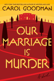 Our Marriage Is Murder (A Novel) by Carol Goodman, 9780063398788