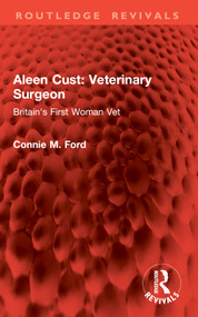 Aleen Cust Veterinary Surgeon (Britain's First Woman Vet) - 9781032789606 by Connie M. Ford, 9781032789606