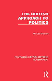 The British Approach to Politics by Michael Stewart, 9781032784618