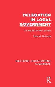 Delegation in Local Government (County to District Councils) by Peter G. Richards, 9781032782157