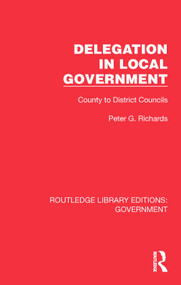 Delegation in Local Government (County to District Councils) by Peter G. Richards, 9781032782157