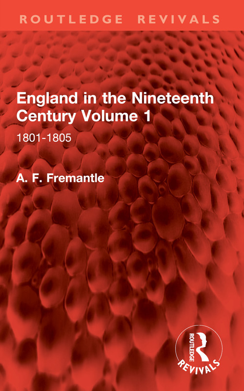 England in the Nineteenth Century Volume 1 (1801-1805) by A. F. Fremantle, 9781032901596